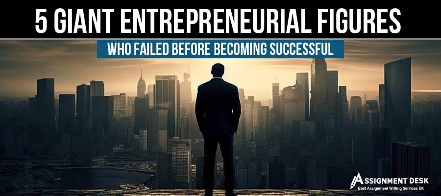5 Giant Entrepreneurial Figures Who Failed Before Becoming Successful