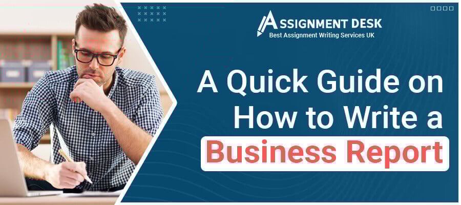 How to Write a Business Report? By Assignment Desk