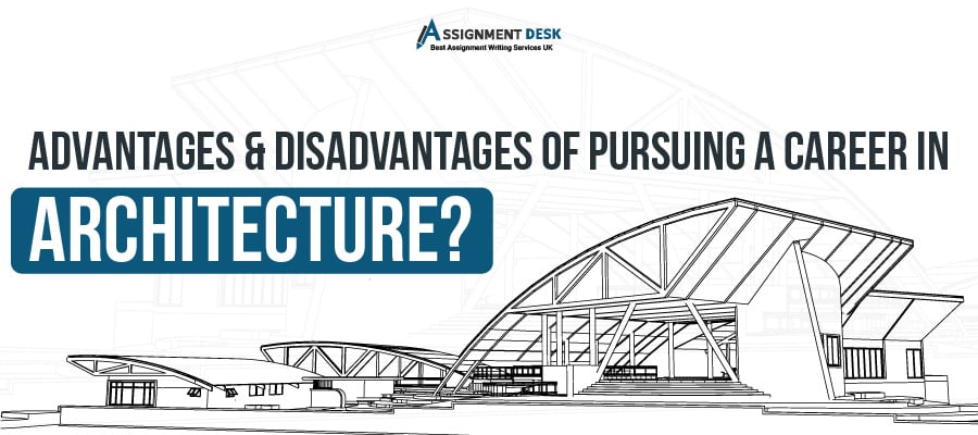 Advantages and Disadvantages of Pursuing a Career in Architecture