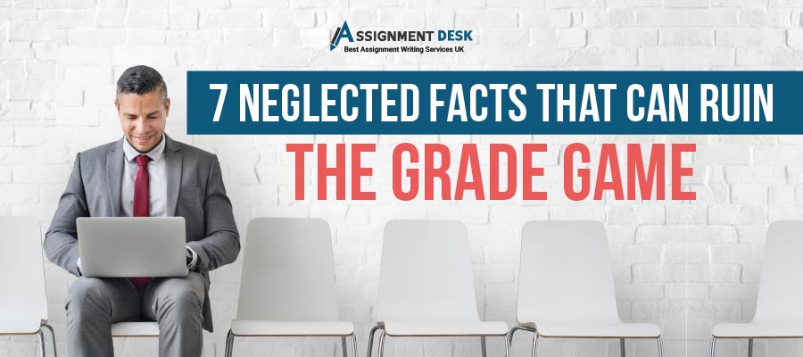 Assignment Help Experts Share Neglected Facts That Ruin Your Grades