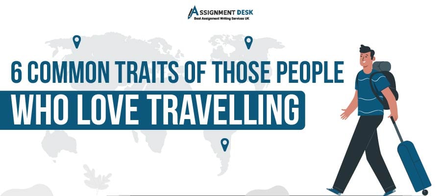 Common Traits of Those People Who Love Travelling