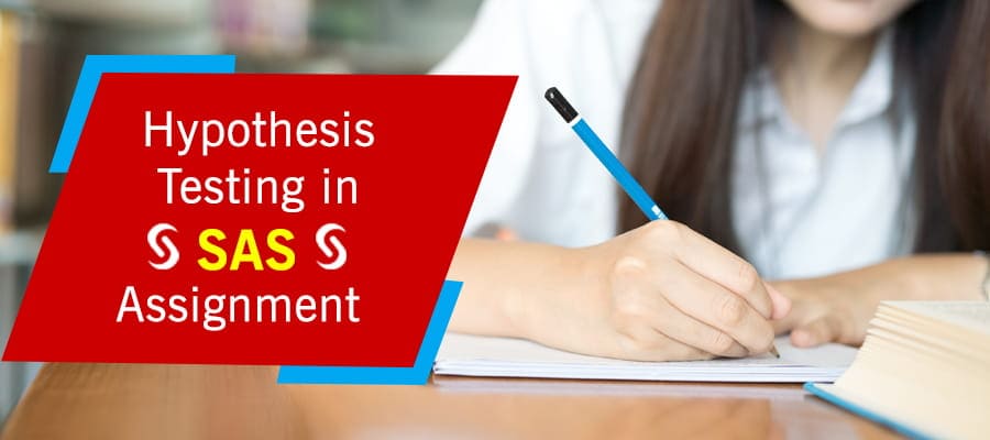 5 steps to test hypothesis in SAS assignment easily