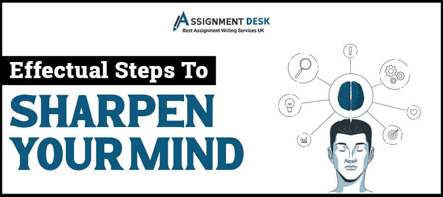 Effectual Steps to Sharpen Your Mind