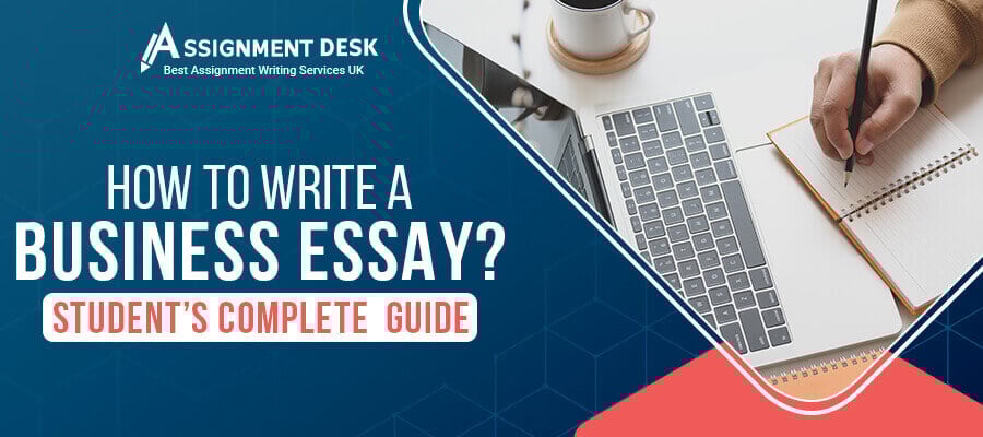 How to Write a Business Essay By Assignment Desk