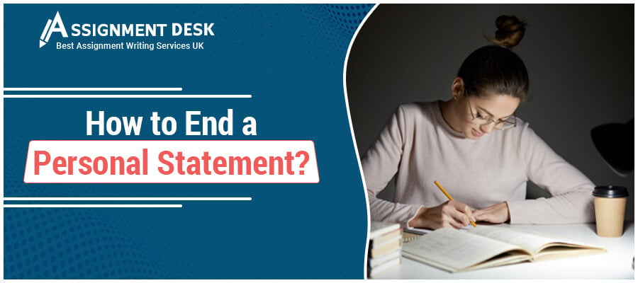 How to End a Personal Statement? Assignment Desk