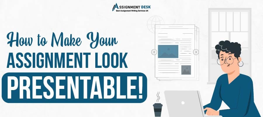 How to Make Your Assignment Look Presentable