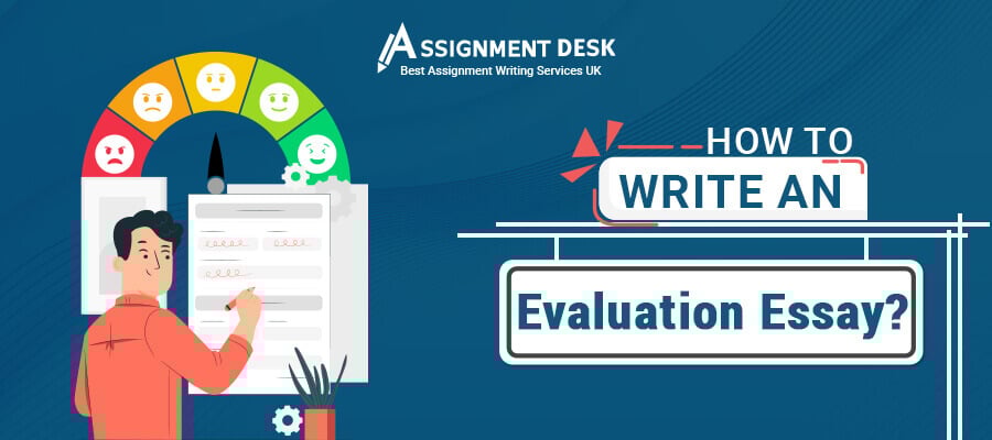 How to Write an Evaluation Essay? | Assignment Desk