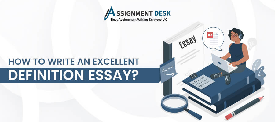 How to Write an Excellent Definition Essay | Assignment Desk