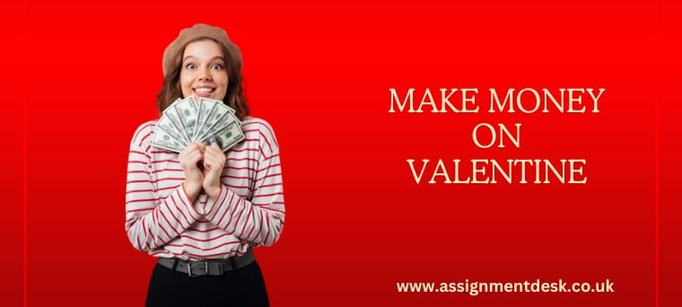 Brilliant Ideas to Make Money on This Valentine's Day