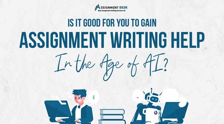 Is It Good for You to Gain Assignment Writing Help in the Age of AI?
