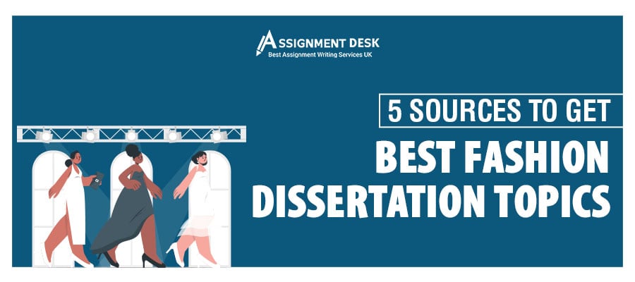 Know 5 Sources to Get the Best Fashion Dissertation Topics