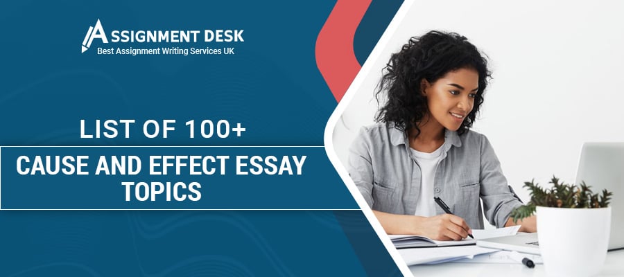 100+ Cause and Effect Essay Topics | Assignment Desk