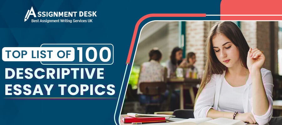 Descriptive Essay Topics| Assignment Desk