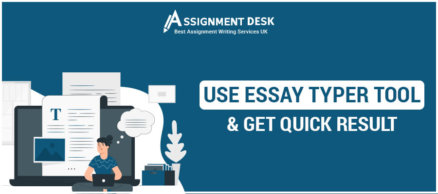 Use Essay Typer Tool & Get Quick Result