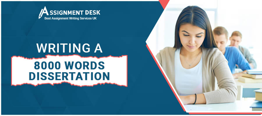 8000 Words Breakdown in Dissertation | Assignment Desk