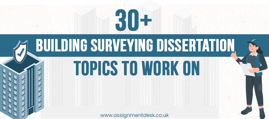building surveying dissertation ideas Best Building Surveying Dissertation Topics for Students with Writing Ideas