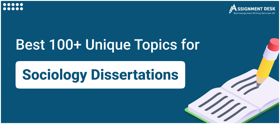 Top 100+ Topics for Sociology Dissertation | Assignment Desk