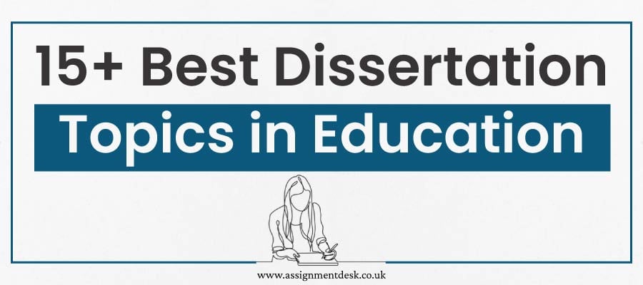15+ Best Dissertation Topics in Education