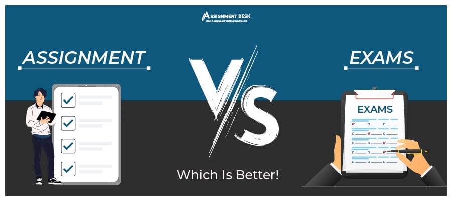 Assignment Vs Exams: Which Is Better?