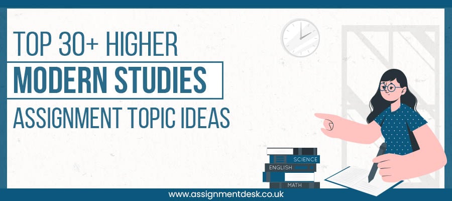 30+ Higher Modern Studies Assignment Topics - Assignment Desk