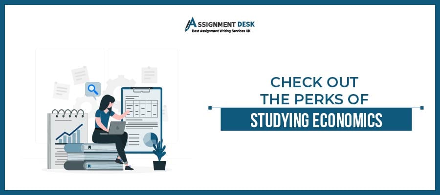 Check Out the Perks of Studying Economics | Assignment Desk