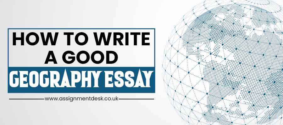 How to Write an Impressive Geography Essay: A Detailed Overview