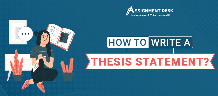 How to Write a Thesis Statement?| Assignment Desk