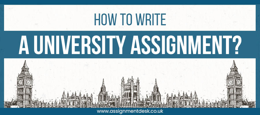 How to Write University Assignment– Assignment Desk UK