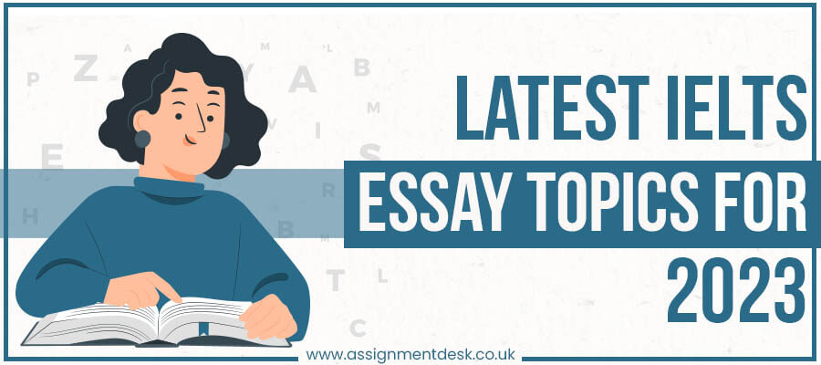 IELTS Essay Topics by Assignment Desk's Experts