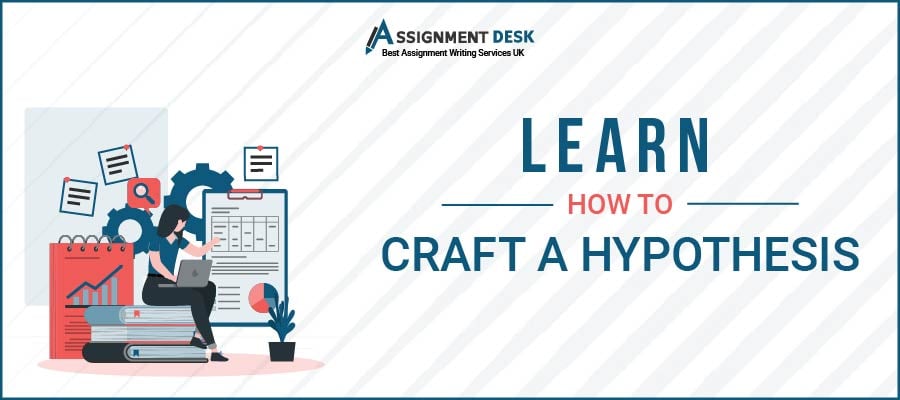 Learn How to Craft a Hypothesis | Assignment Desk