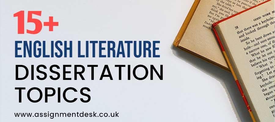 7 Most Popular English Literature Dissertation Topics You Need to Know