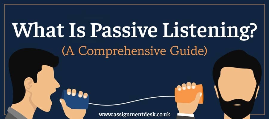 Passive Listening Skills | Assignment Desk